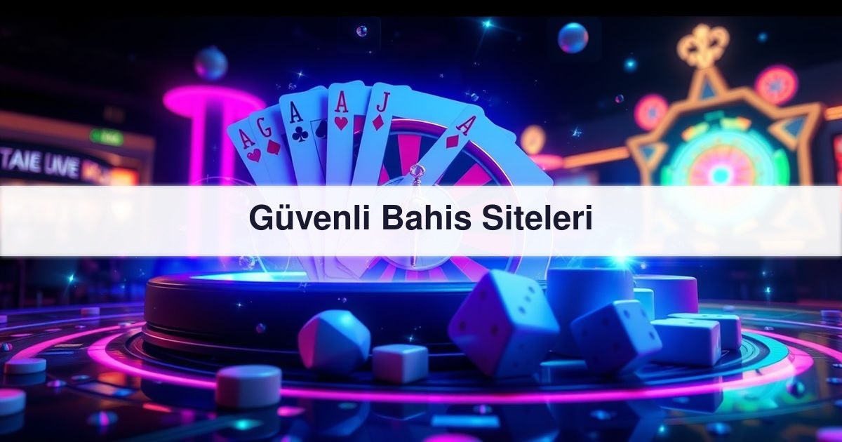 Güvenli Bahis Siteleri